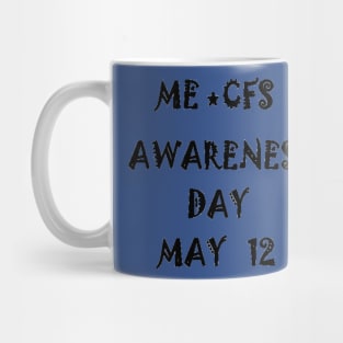 May 12 Awareness Day Myalgia-Encphalitis Mug